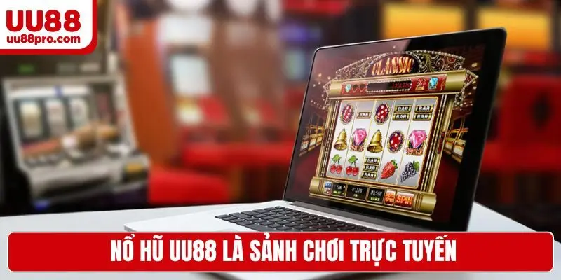 Nổ hũ UU88 là sảnh chơi trực tuyến