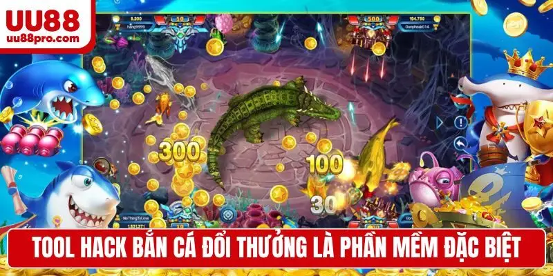 Tool hack bắn cá đổi thưởng là phần mềm đặc biệt